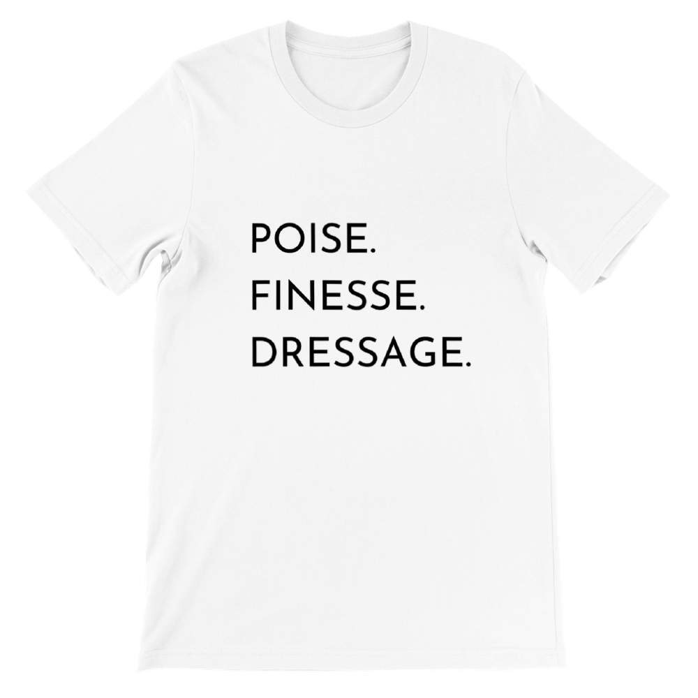 Poise. Finesse. Dressage. Premium Unisex Crewneck T-shirt