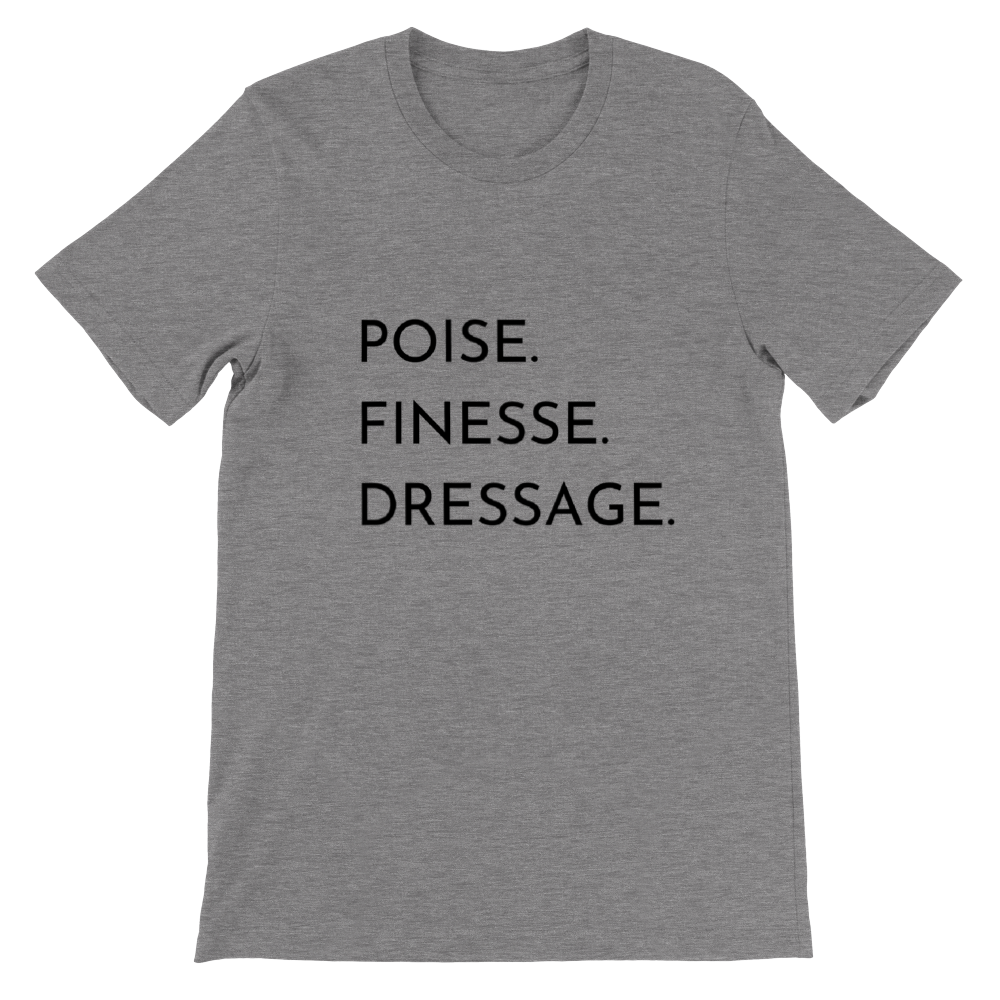 Poise. Finesse. Dressage. Premium Unisex Crewneck T-shirt