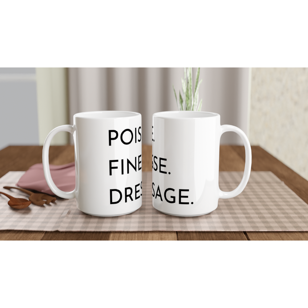Poise. Finesse. Dressage. White 15oz Ceramic Mug