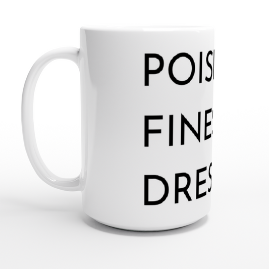 Poise. Finesse. Dressage.  White 15oz Ceramic Mug